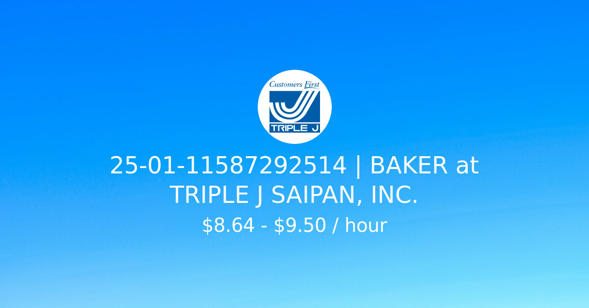 25-01-11587292514 | BAKER at TRIPLE J SAIPAN, INC. - CNMI Department of ...