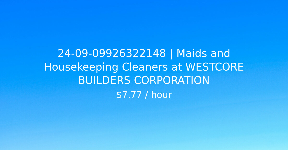 240909926322148 Maids and Housekeeping Cleaners at WESTCORE